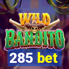 285 bet